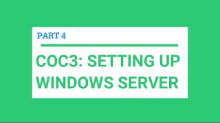 COC3: SETTING UP WINDOWS SERVER PART 4