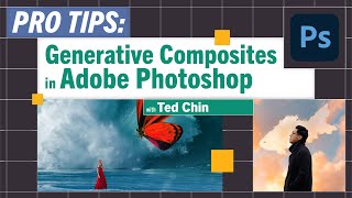 ProTips: Generative Composites in Adobe Photoshop with Ted Chin