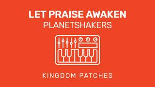Let Praise Awaken – Planetshakers | Worship Keys MainStage Patch