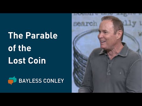 The Parable Of The Lost Coin | Bayless Conley