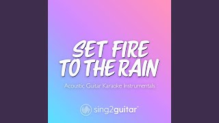 Set Fire To The Rain (Lower Key) [Originally Performed by Adele] (Acoustic Guitar Karaoke) - Sing2Guitar