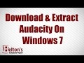 Download & Extract Audacity on Windows 7 🖥️