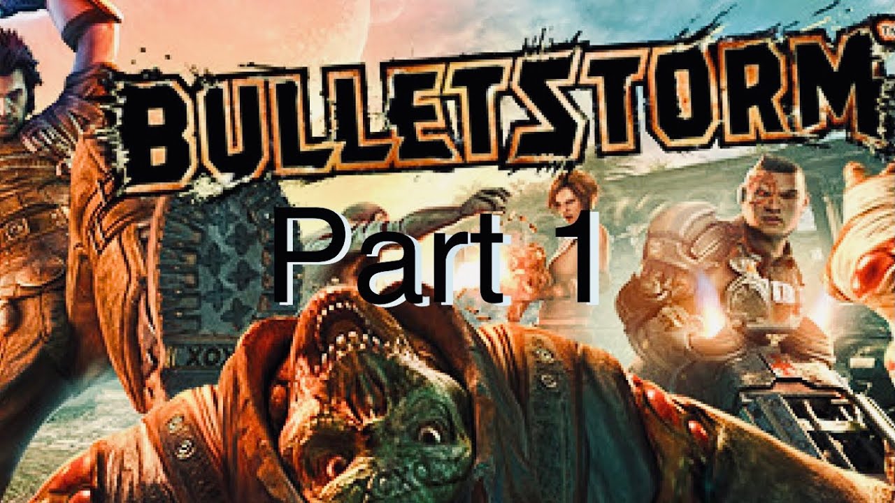 Bulletstorm part 1 Twitch to YouTube
