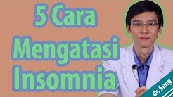 5 Cara Mengatasi Insomnia (Susah Tidur) - Durasi: 10.55. 