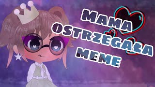 Mama ostrzegała~ Meme; Opis