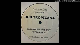 Bad Hair Day - Dub Tropicana