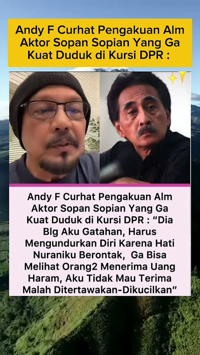 Andy F Curhat Pengakuan Alm Aktor Sopan Sopian Yang Gak Kuat Duduk di Kursi DPR