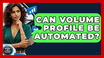 Can Volume Profile Be Automated? - Stock and Options Playbook