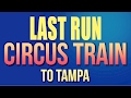 Circus Train Last Run To Tampa