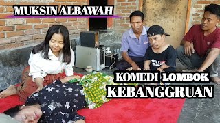 Film komedi lombok Muksin albawah ' KEBANGGRUAN'