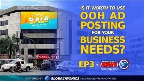 Globaltronics News Knowledge Bytes EP03: OOH AD POSTING
