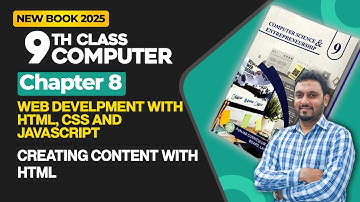 9th Class Computer Chapter 8 | Creating Content with HTML | New Book 2025