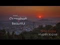 Guwahati is beautiful  projectvasundhara  latest time lapse  hyper lapse  2017