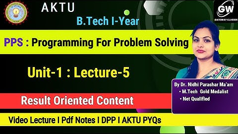 PPS I Lec-5 I Unit-1 I Programming For Problem-Solving I By Dr. Nidhi Parashar Gateway ClassesI AKTU