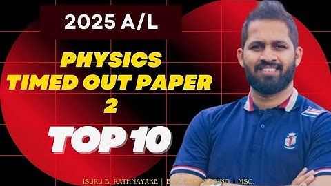 Top 10 |Timed Out Paper - 2| Explore n Physics | Isuru B. Rathnayake | No.zero physics Group Classes