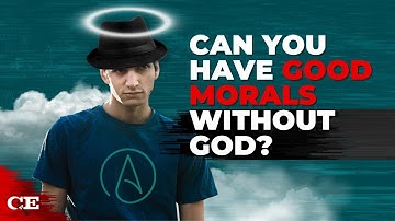 Can You Have Good Morals Without God?
