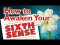 How to Awaken Your Sixth Sense