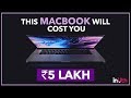 This macbook will cost you 5 lakh  inuth