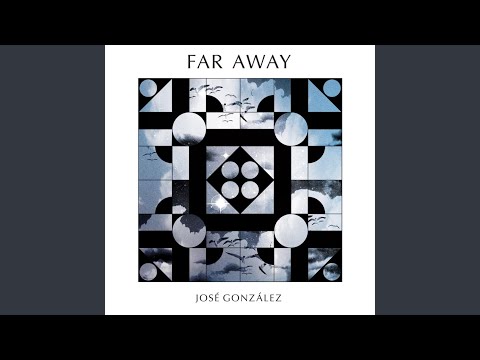 Jose Gonzalez - Far Away