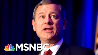 Chief Justice Roberts Denounces President Trump's 'Obama Judge' Remarks | Velshi & Ruhle | MSNBC