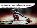 Warhammer 40 000  un cadeau pour matresse baeda