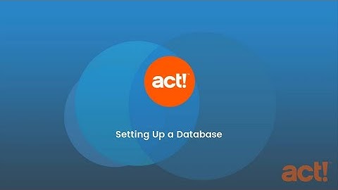Act! Training Videos - Setting Up a Database