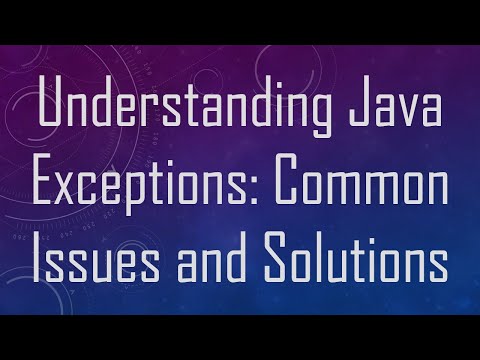 Understanding Java Exceptions: Common Issues and Solutions