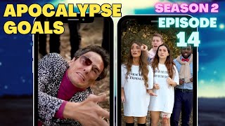 Apocalypse Goals Season 2 Episode 14