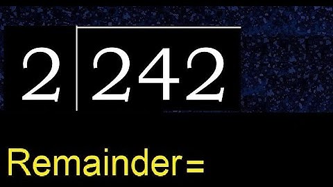 Divide 242 by 2 , remainder  . Division with 1 Digit Divisors . How to do