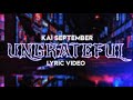 Kai September - Ungrateful (Lyric Video)