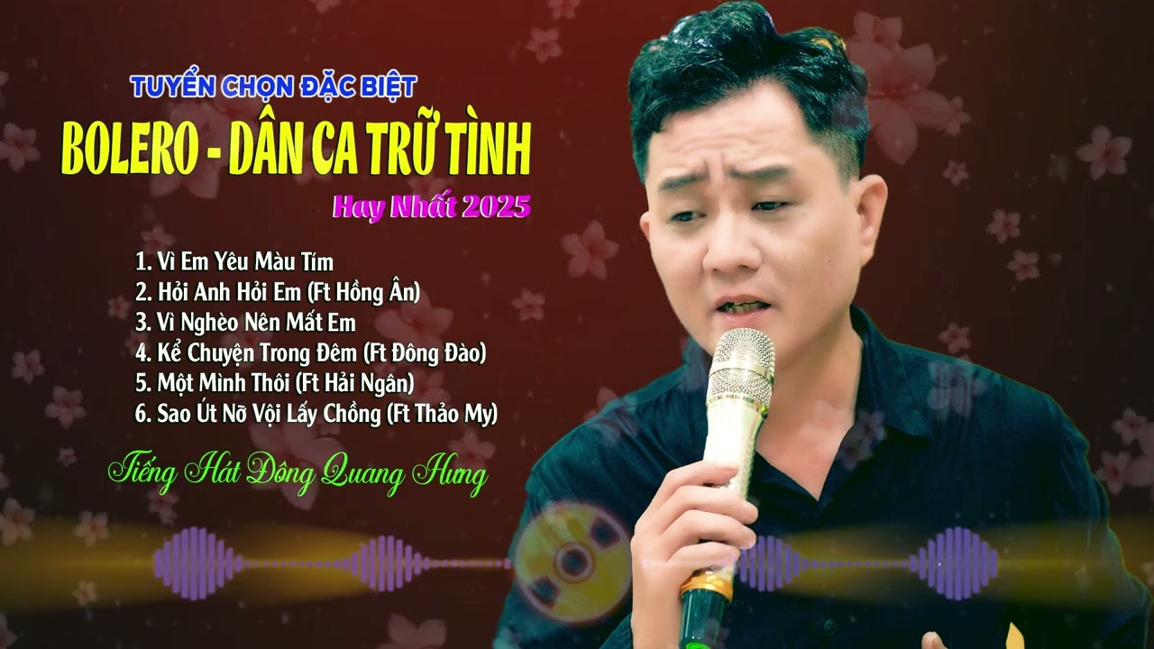 Vì Em Yêu Màu Tím, Tuyển Chọn Đặc Biệt Bolero Dân Ca Trữ Tình Hay Nhất 2025 | Đông Quang Hưng