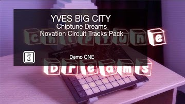 DEMO ONE - Chiptune Dreams - Novation Circuit Tracks Pack by Yves Big City