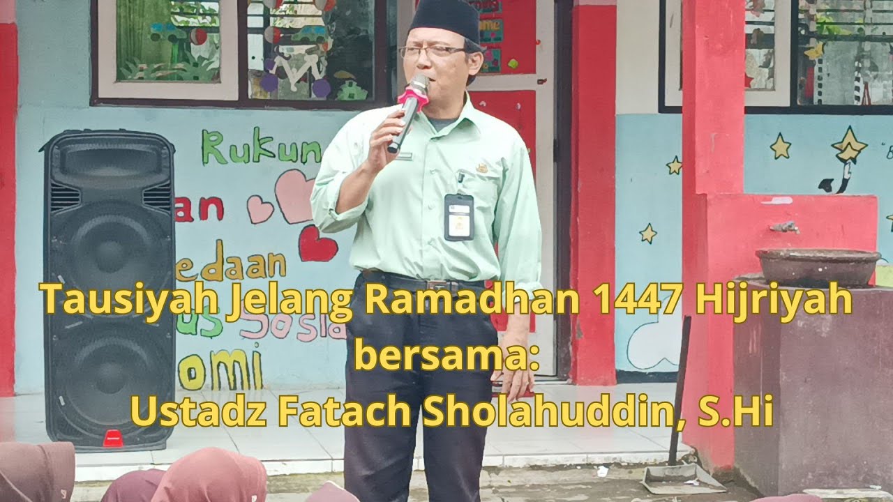 Tausiyah Jelang Ramadhan 1447 Hijriyah bersama ustadz Fatach Sholachuddin, S.Hi