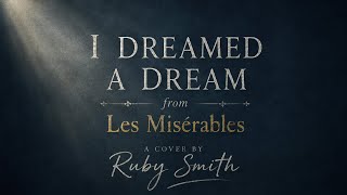 A cover of I dreamed a dream from Les miserables done by me of course 