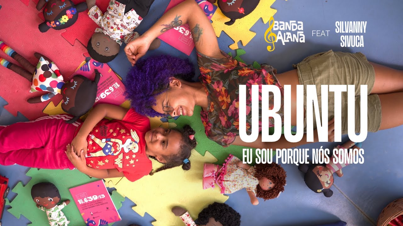UBUNTU - EU SOU PORQUE NÓS SOMOS | Banda Alana feat Silvanny Sivuca