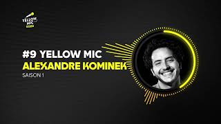 Podcast Yellow Mic #9 – Alexandre Kominek