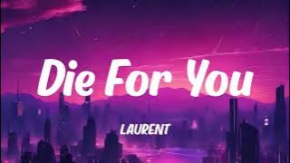 LAURENT - Die For You (Lyrics)