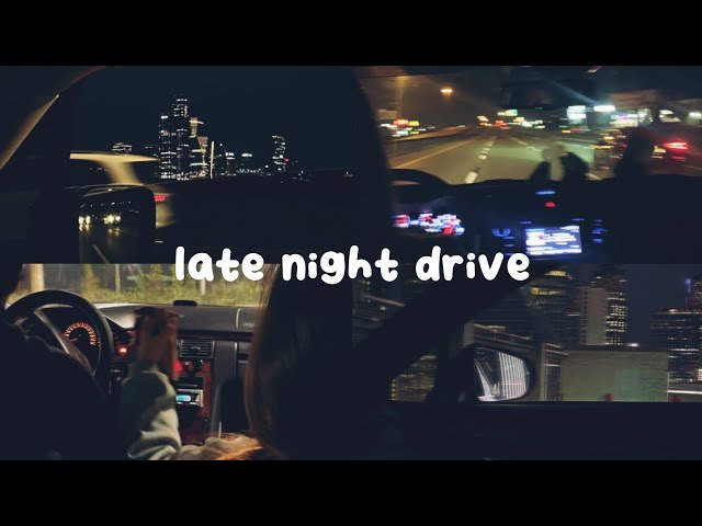 [𝒑𝒍𝒂𝒚𝒍𝒊𝒔𝒕] late night drive class=