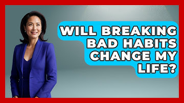 Will Breaking Bad Habits Change My Life? | Habit Hacks Hub News