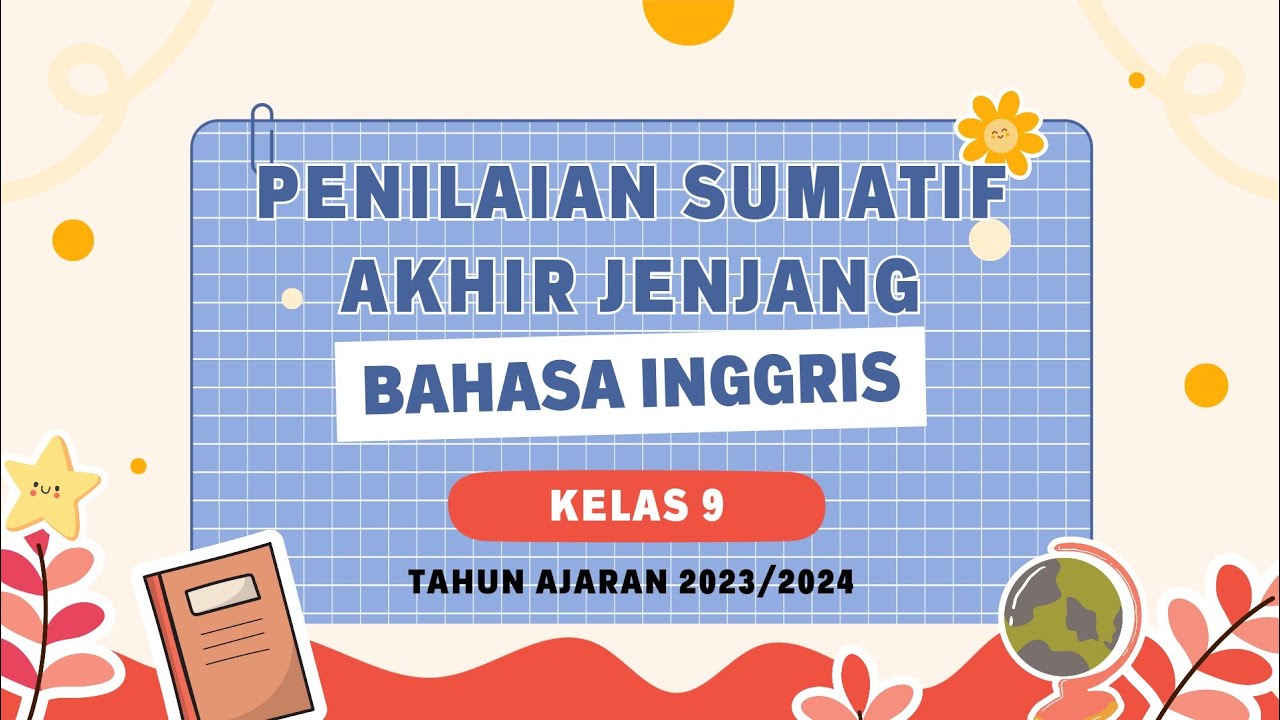 PENILAIAN SUMATIF AKHIR JENJANG-PENILAIAN AKHIR SEKOLAH - BAHASA INGGRIS KELAS 9 - TAHUN 2024