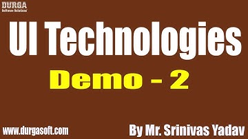 UI Technologies tutorials || Demo - 2 || by Mr. Srinivas Yadav On 30-11-2020 @7:30AM