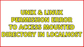 Unix & Linux: Permission error to access mounted directory in localhost