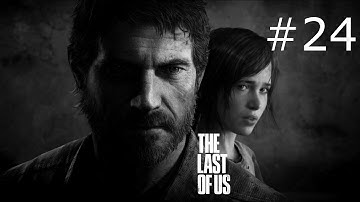 The Last Of Us Gameplay Walkthrough Part 24