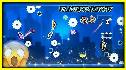 El Mejor Layout XL de Geometry Dash 2.2|Rivals By:KaiDash76