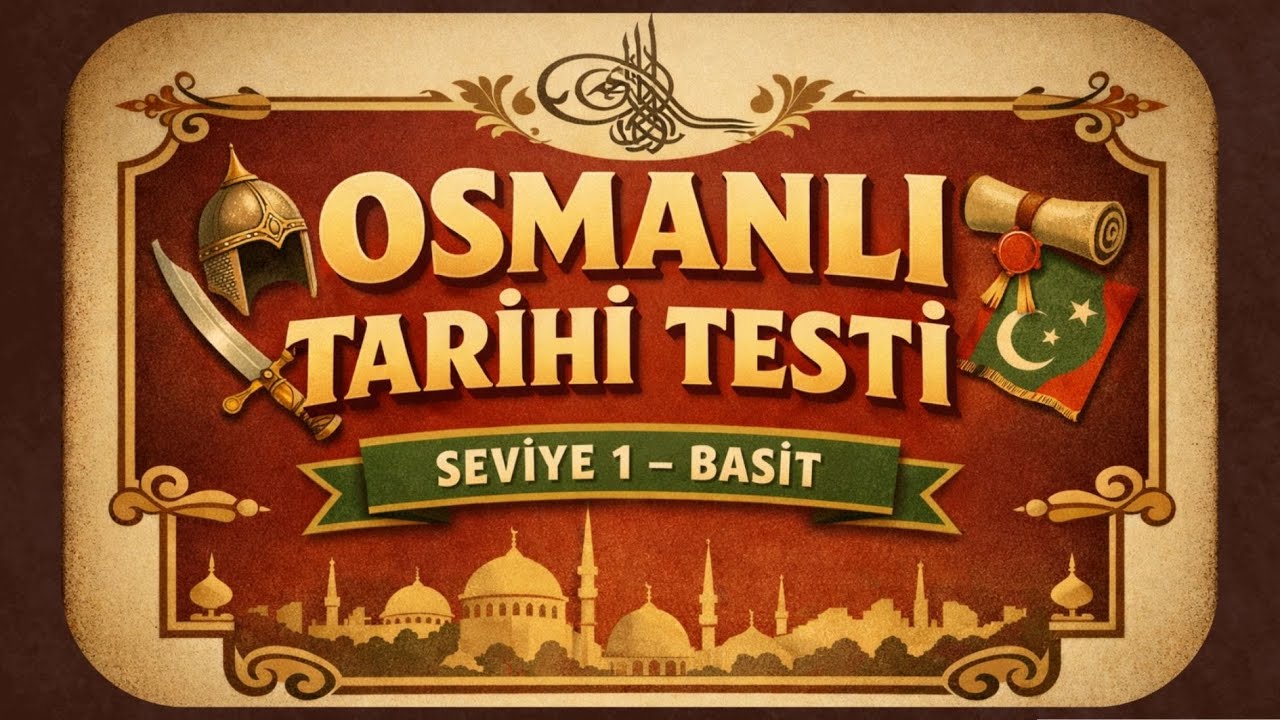 Seviye Testi I Osmanlı Tarihi Testi (Basit Seviye) #1