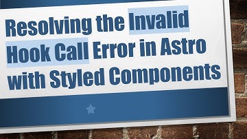 Resolving the Invalid Hook Call Error in Astro with Styled Components