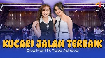KUCARI JALAN TERBAIK - DIVA HANI x TATA ASHEVA | KUCOBA BERTAHAN MENDAMPINGI | DUET VIRAL FYP TIKTOK