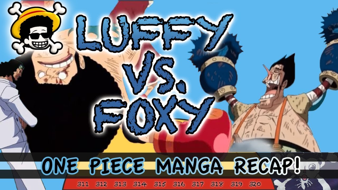 Luffy Vs Foxy One Piece Manga Recap 311 312 313 314 315 316 317 318 319 3 Youtube