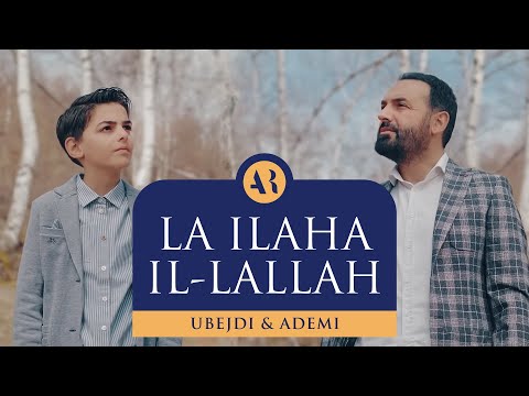 ADEMI & UBEJDI  |  LA ILAHA IL-LALLAH  |  ‏لا اله الا الله