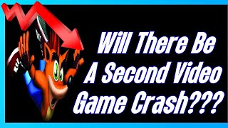 Will There Be A Second Video Game Crash???